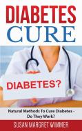 Diabetes Cure di Susan Margret Wimmer edito da Books on Demand
