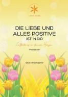 Die Liebe und alles Positive ist in dir di Silvia Hinterholzner edito da Books on Demand