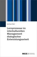 Lernprozesse im interkulturellen Management dialogischer Entwicklungsarbeit di Gerhard Rott edito da Juventa Verlag GmbH