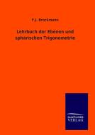 Lehrbuch der Ebenen und sphärischen Trigonometrie di F. J. Brockmann edito da TP Verone Publishing