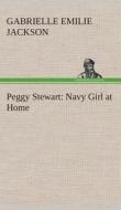 Peggy Stewart: Navy Girl at Home di Gabrielle E. (Gabrielle Emilie) Jackson edito da TREDITION CLASSICS