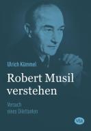 Robert Musil verstehen di Ulrich Kümmel edito da Vta-Verlag