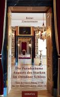 Die Paraderäume Augusts des Starken im Dresdner Schloss di Reiner Zimmermann edito da Donatus Verlag