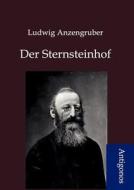 Der Sternsteinhof di Ludwig Anzengruber edito da Antigonos
