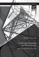 Commodity-Marketing der Stromversorger: Eine Analyse erfolgreicher Wettbewerber di Heiko Schmolke edito da Igel Verlag