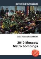 2010 Moscow Metro Bombings di Jesse Russell, Ronald Cohn edito da Book On Demand Ltd.