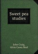 Sweet Pea Studies di John Craig, Alvin Casey Beal edito da Book On Demand Ltd.