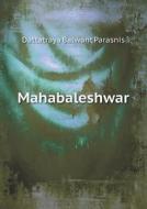 Mahabaleshwar di Dattatraya Balwant Parasnis edito da Book On Demand Ltd.