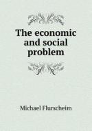 The Economic And Social Problem di Michael Flurscheim edito da Book On Demand Ltd.