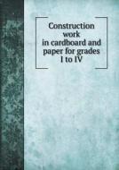 Construction Work In Cardboard And Paper For Grades I To Iv di Robert MacKie Smith edito da Book On Demand Ltd.