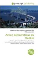 Action Democratique Du Quebec di #Miller,  Frederic P. Vandome,  Agnes F. Mcbrewster,  John edito da Vdm Publishing House