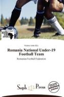 Romania National Under-19 Football Team edito da Duc