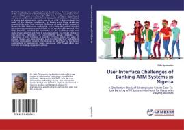 User Interface Challenges of Banking ATM Systems in Nigeria di Felix Aguboshim edito da LAP Lambert Academic Publishing