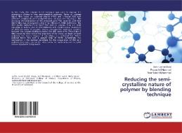 Reducing the semi-crystalline nature of polymer by blending technique di Azhin Jamal Majid, Rweya Arif Hammed, Noor Samir Muhammad edito da LAP Lambert Academic Publishing