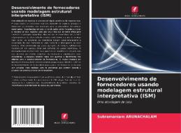 Desenvolvimento de fornecedores usando modelagem estrutural interpretativa (ISM) di Subramaniam Arunachalam edito da Edições Nosso Conhecimento
