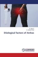 Etiological factors of Arshas di Nikhil S, Mahesh Patel edito da LAP LAMBERT Academic Publishing