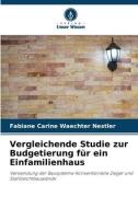 Vergleichende Studie zur Budgetierung für ein Einfamilienhaus di Fabiane Carine Waechter Nestler edito da Verlag Unser Wissen
