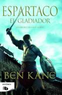 Espartaco. El gladiador di Ben Kane edito da B de Bolsillo (Ediciones B)