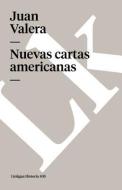 Nuevas Cartas Americanas di Juan Valera edito da LINKGUA EDICIONES