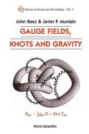 Gauge Fields, Knots And Gravity di John C. Baez edito da World Scientific Publishing Co Pte Ltd