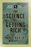 The Science of Getting Rich di Wallace D Wattles edito da Maple Spring Publishing