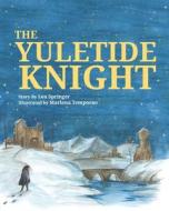 The Yuletide Knight di Springer Lea Springer edito da Independently Published