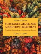 Substance Abuse and Addiction Treatment di Todd F. Lewis edito da Cognella Academic Publishing
