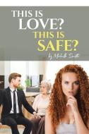 This is Love?  This is Safe? di Michelle Smith edito da Covenant Books