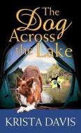 The Dog Across the Lake di Krista Davis edito da Center Point