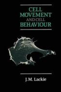 Cell Movement and Cell Behaviour di J. M. Lackie edito da Springer Netherlands