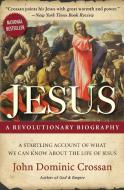Jesus: A Revolutionary Biography di John Dominic Crossan edito da HARPER ONE