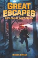 Great Escapes #1: Nazi Prison Camp Escape: True Stories of Bold Breakouts, Daring Disappearances, and Death-Defying Adve di Michael Burgan edito da HARPERCOLLINS