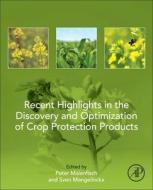 Recent Highlights In The Discovery And Optimization Of Crop Protection Products edito da Elsevier Science Publishing Co Inc