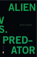 Alien Vs. Predator di Michael Robbins edito da Penguin Random House Group