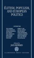 Elitism, Populism, and European Politics edito da OXFORD UNIV PR