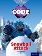 Project X Code: Freeze Snowball Attack di Jan Burchett, Sara Vogler, Janice Pimm, Marilyn Joyce edito da Oxford University Press