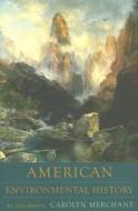 American Environmental History - An Introduction di Carolyn Merchant edito da Columbia University Press