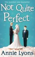 Not Quite Perfect di Annie Lyons edito da HarperCollins Publishers
