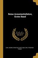 Reine Arzneimittellehre, Erster Band di Carl Georg Christian Hartlaub, Carl Friedrich Trinks edito da WENTWORTH PR