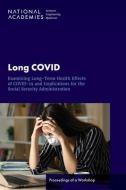 Long Covid: Examining Long-Term Health Effects of Covid-19 and Implications for the Social Security Administration: Proceedings of di National Academies Of Sciences Engineeri, Health And Medicine Division, Board On Health Care Services edito da NATL ACADEMY PR