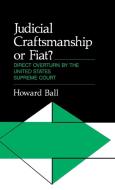 Judicial Craftsmanship or Fiat? di Howard Ball, Unknown edito da Greenwood Press