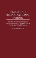 Emerging Organizational Forms di James Hawdon edito da Greenwood Press