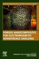 Porous Nanocomposites for Electromagnetic Interference (Emi) Shielding edito da WOODHEAD PUB