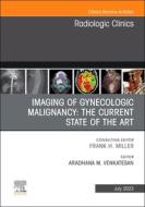 Imaging Of Gynecologic Malignancy: The Current State Of The Art, An Issue Of Radiologic Clinics Of North America edito da Elsevier - Health Sciences Division