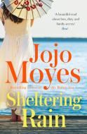 Sheltering Rain di Jojo Moyes edito da Hodder And Stoughton Ltd.