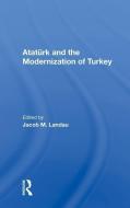 Ataturk And The Modernization Of Turkey di Jacob M Landau edito da Taylor & Francis Ltd