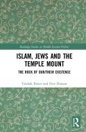 Islam, Jews And The Temple Mount di Yitzhak Reiter, Dvir Dimant edito da Taylor & Francis Ltd