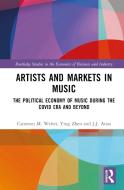 Artists And Markets In Music di Cameron M. Weber, Ying Zhen, J.J. Arias edito da Taylor & Francis Ltd