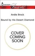 Bound by His Desert Diamond di Andie Brock edito da Harlequin Presents
