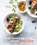 Vietnamese Food Any Day di Andrea Nguyen edito da Ten Speed Press